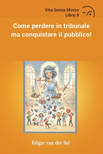 Come perdere in tribunale ma conquistare il pubblico!  Cover